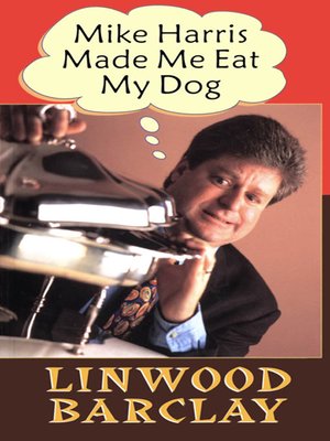 Mike Harris Made Me Eat My Dog - ebook